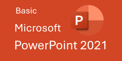 Basic Microsoft PowerPoint 2021 พื้นฐาน